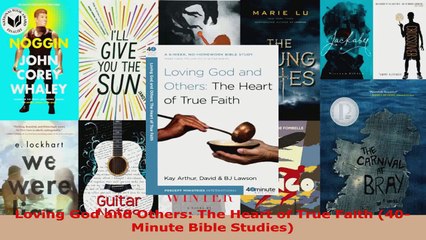 Read  Loving God and Others The Heart of True Faith 40Minute Bible Studies Ebook Free