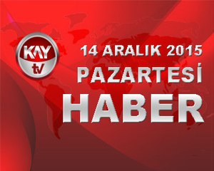 14 ARALIK 2015 KAYTV HABER