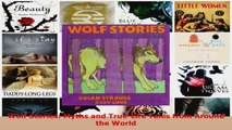 Read  Wolf Stories Myths and TrueLife Tales from Around the World Ebook Free