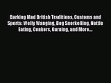 Barking Mad British Traditions Customs and Sports: Welly Wanging Bog Snorkelling Nettle Eating