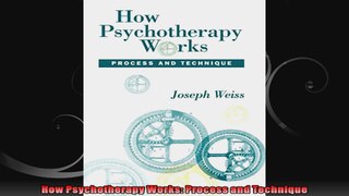 How Psychotherapy Works Process and Technique