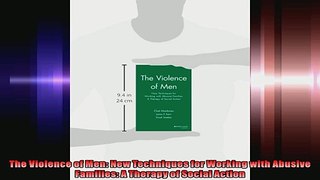 The Violence of Men New Techniques for Working with Abusive Families A Therapy of Social