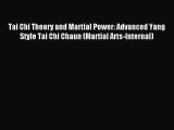 Tai Chi Theory and Martial Power: Advanced Yang Style Tai Chi Chaun (Martial Arts-Internal)