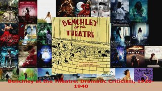 Read  Benchley at the Theatre Dramatic Criticism 19201940 EBooks Online