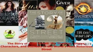 Read  The Story of 42nd Street The Theatres Shows Characters and Scandals of the Worlds Most PDF Online