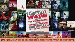 Read  Vaudeville Wars How KeithAlbee and Orpheum Circuits Controlled the BigTime and Its Ebook Free