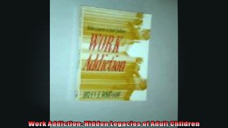 Work Addiction Hidden Legacies of Adult Children