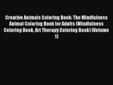 Creative Animals Coloring Book: The Mindfulness Animal Coloring Book for Adults (Mindfulness