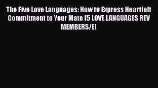The Five Love Languages: How to Express Heartfelt Commitment to Your Mate [5 LOVE LANGUAGES