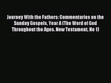 Journey With the Fathers: Commentaries on the Sunday Gospels Year A (The Word of God Throughout