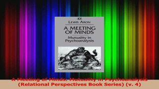 A Meeting of Minds Mutuality in Psychoanalysis Relational Perspectives Book Series v Read Online