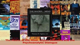 The Matrix of the Mind Object Relations and the Psychoanalytic Dialogue Read Online
