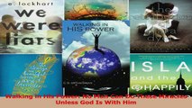 Walking in His Power No Man Can Do These Miracles Unless God Is With Him PDF