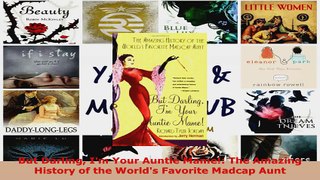 Download  But Darling Im Your Auntie Mame The Amazing History of the Worlds Favorite Madcap Aunt Ebook Free
