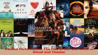 Read  Masked Performance The Play of Self and Other in Ritual and Theater EBooks Online