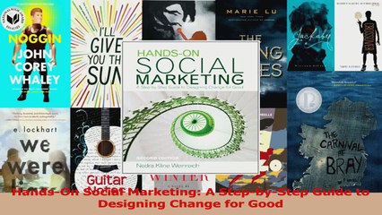 PDF Download  HandsOn Social Marketing A StepbyStep Guide to Designing Change for Good PDF Online