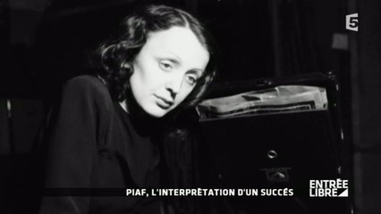 Edith Piaf: L'interprétation d'un succès - Entrée libre