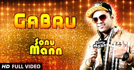 New Punjabi Song 2015 | Gabru | Sonu Mann | Full Video | Sachin Ahuja | Latest Punjabi Songs 2015