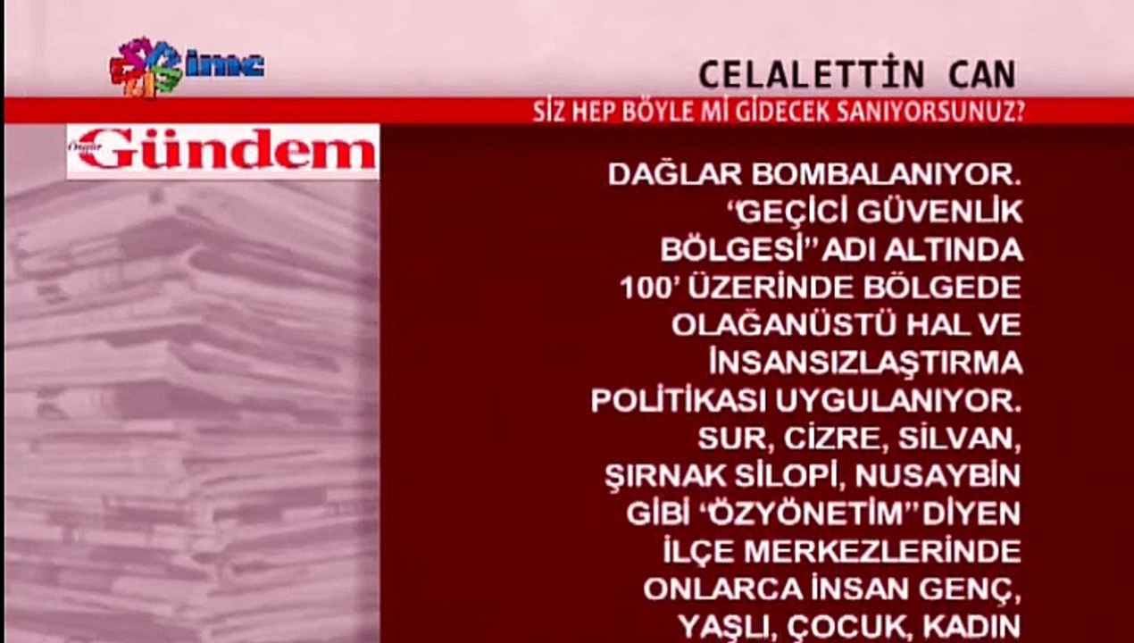 CELALETTIN CAN SIZ HEP BÖYLE MI GIDECEK SANIYORSUNUZ