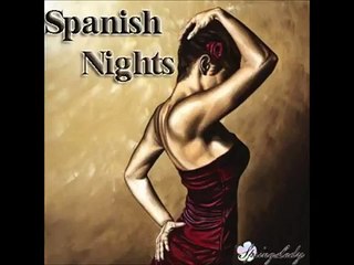 The most beautiful spanish chillout Spanish Nights mixed by SpringLady
