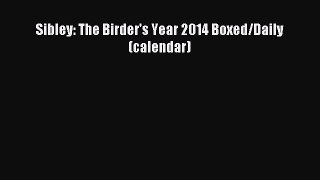 Sibley: The Birder's Year 2014 Boxed/Daily (calendar) [Read] Online