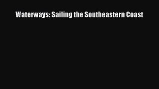 Waterways: Sailing the Southeastern Coast [Read] Full Ebook
