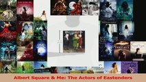 PDF Download  Albert Square  Me The Actors of Eastenders Download Full Ebook