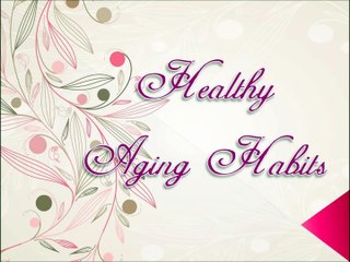 Healthy Aging Habits