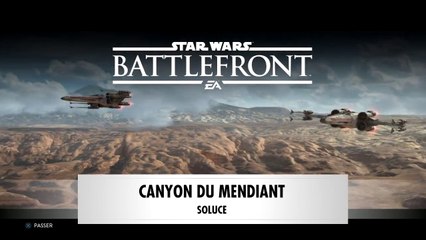 Star Wars : Battlefront | SOLUCE - Canyon du Mendiant