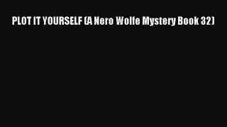 PLOT IT YOURSELF (A Nero Wolfe Mystery Book 32) [Read] Full Ebook