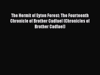 The Hermit of Eyton Forest: The Fourteenth Chronicle of Brother Cadfael (Chronicles of Brother
