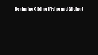 Beginning Gliding (Flying and Gliding) [Read] Online