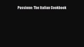 Passione: The Italian Cookbook [Read] Full Ebook