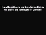 [PDF] Entwicklungsbiologie: und Reproduktionsbiologie von Mensch und Tieren (Springer-Lehrbuch)
