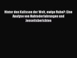 [Read] Hinter den Kulissen der Welt ewige Ruhe?: Eine Analyse von Nahtoderfahrungen und Jenseitsberichten