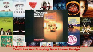 PDF Download  The Japanese Dream House How Technology and Tradition Are Shaping New Home Design Read Full Ebook