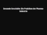 Gesunde Geschäfte: Die Praktiken der Pharma-Industrie PDF Herunterladen