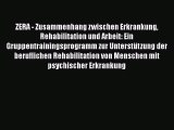 [Read] ZERA - Zusammenhang zwischen Erkrankung Rehabilitation und Arbeit: Ein Gruppentrainingsprogramm