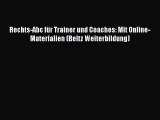 [Read] Rechts-Abc für Trainer und Coaches: Mit Online-Materialien (Beltz Weiterbildung) Full