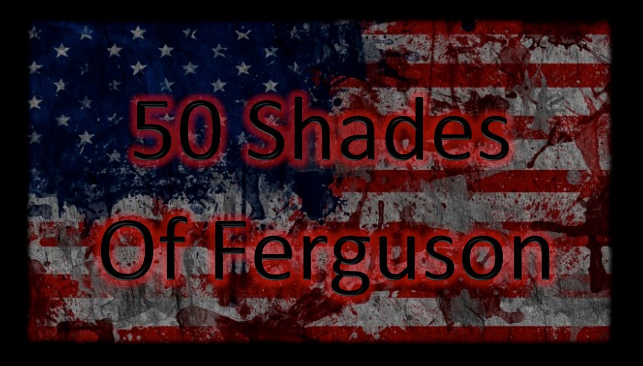 50 Shades Of Ferguson {The Movie}