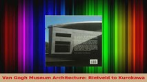 PDF Download  Van Gogh Museum Architecture Rietveld to Kurokawa PDF Full Ebook