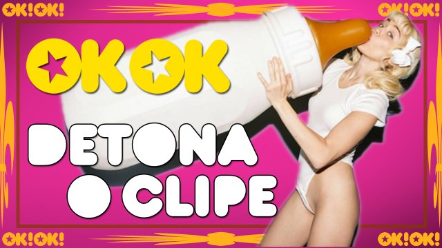 O papo de bebê da Miley | OK!OK! DETONA O CLIPE