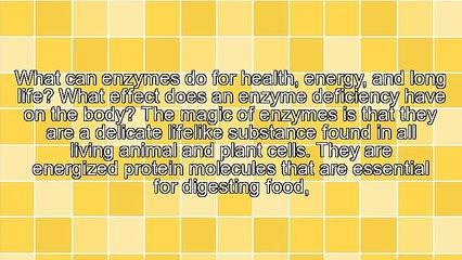 Enzymes - The Key to Greater Health and Energy