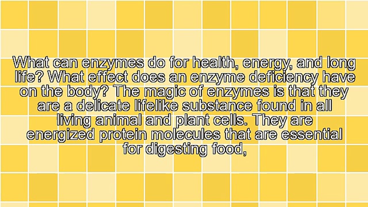 Enzymes - The Key to Greater Health and Energy