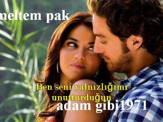 (adam gibi1971)(ben seni nedenmi sevdim aşkım)