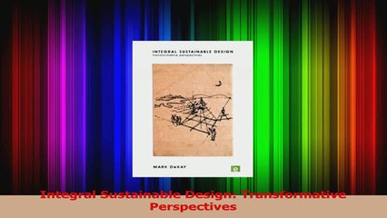 PDF Download  Integral Sustainable Design Transformative Perspectives Download Full Ebook