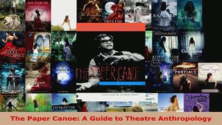 Read  The Paper Canoe A Guide to Theatre Anthropology EBooks Online