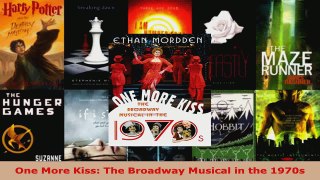 Read  One More Kiss The Broadway Musical in the 1970s EBooks Online
