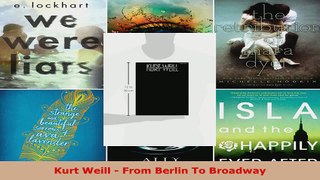 Read  Kurt Weill  From Berlin To Broadway EBooks Online