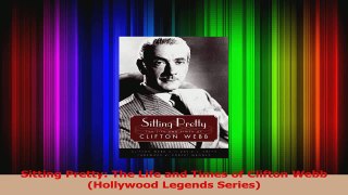 Read  Sitting Pretty The Life and Times of Clifton Webb Hollywood Legends Series Ebook Free